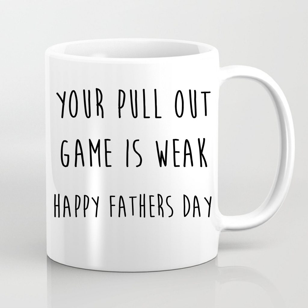 Your Pull Out Game Is Weak Happy Fathers Day Mug Dad Funny Mug Father's